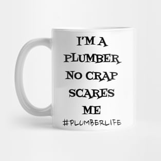 I'm a Plumber no Crap Scares Me Mug